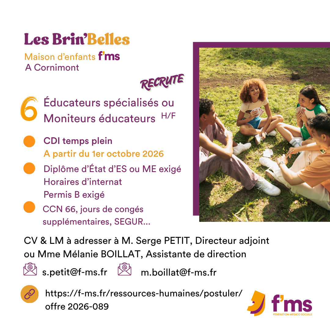 La MECS Les Brin'Belles recrute 6 ES ou ME en CDI tps plein federation medico sociale fms offre emploi visuel 2026 089 CDI TPS PLEIN MECS LES BRINBELLES ES ou ME HF 90 FMS | Fédération Médico Sociale