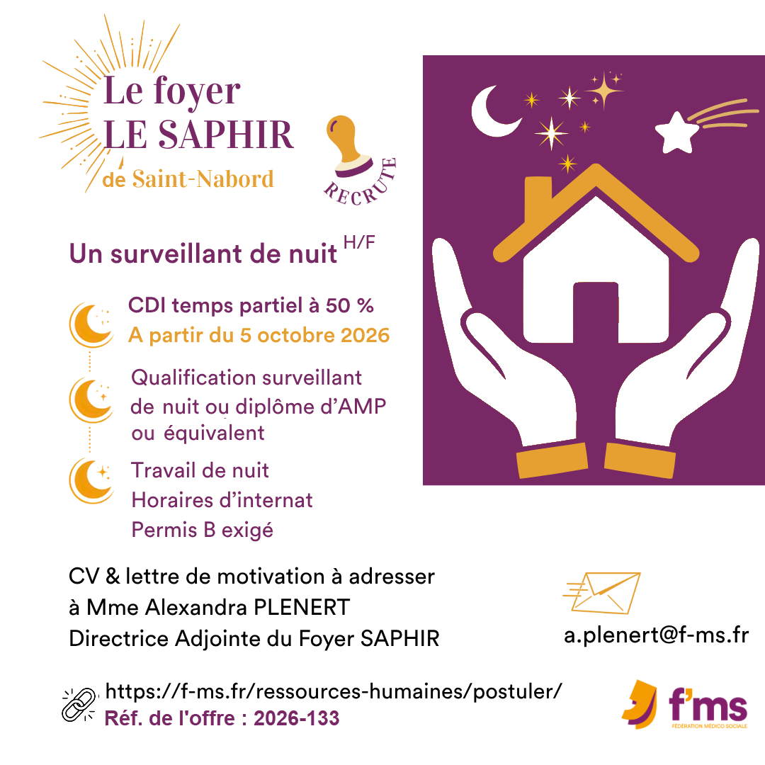 Le Foyer Le Saphir recrute surveillant de nuit HF federation medico sociale fms offre emploi visuel 2026 133 CDI TPS PARTIEL Foyer SAPHIR Surveillant de nuit HF 139 FMS | Fédération Médico Sociale