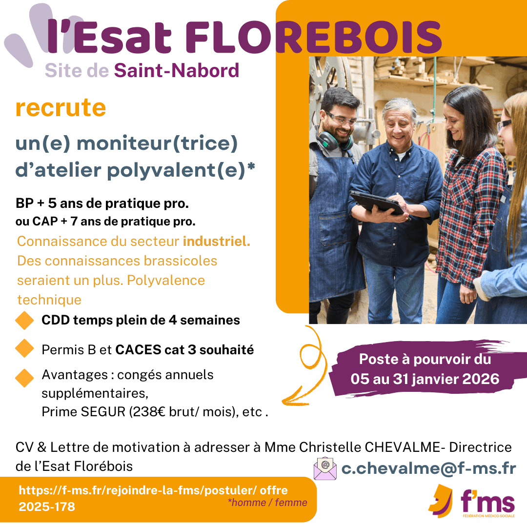 L'Esat Florébois recrute moniteur atelier polyvalent CDD 4 semaines federation medico sociale fms postuler2025 2025 178 CDD TPS PLEIN ESAT FLOREBOIS ST NABORD Moniteur atelier polyvalent HF 174 FMS | Fédération Médico Sociale