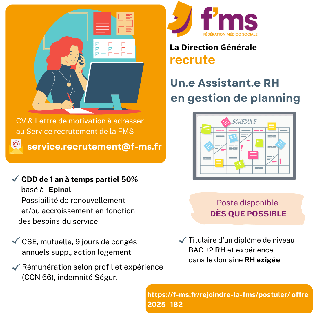 La DG recrute ass. RH gestion planning - CDD 1 an federation medico sociale fms postuler2025 2025 182 CDD TPS PARTIEL DG FMS Assistant RH gestion planning HF 177 FMS | Fédération Médico Sociale