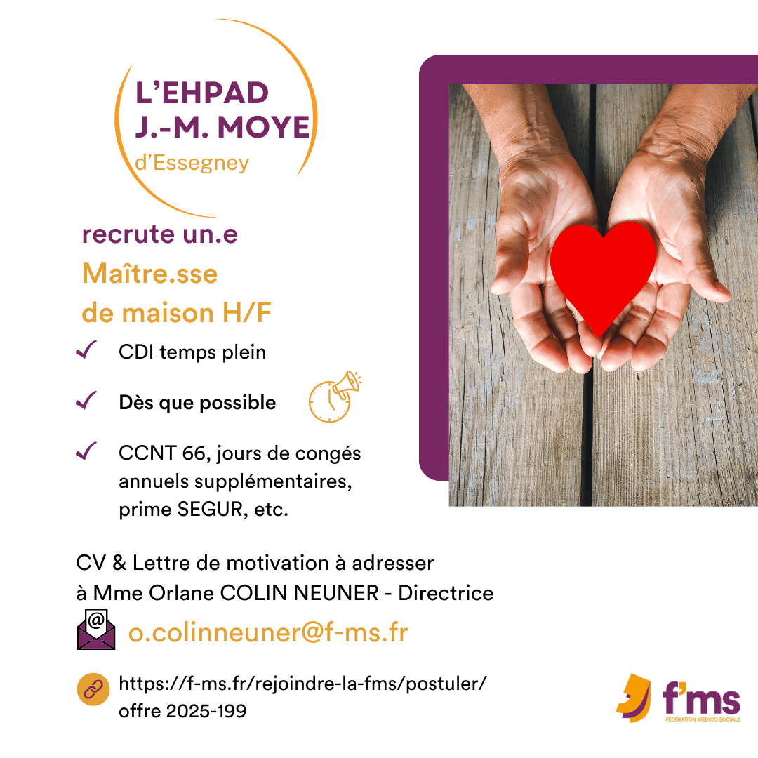 L'Ehpad JM Moye recrute Maître ou Maîtresse de maison HF federation medico sociale fms postuler2025 2025 199 CDI TPS PLEIN EHPAD Maitre de maison HF 192 FMS | Fédération Médico Sociale